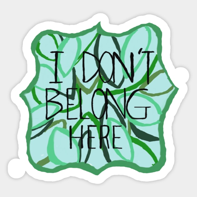 I don’t belong here leaves design Sticker by system51